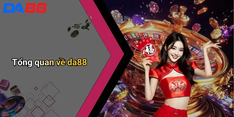 Giới Thiệu DA88 Tổng quan về da88